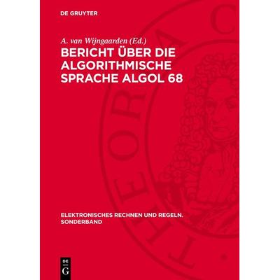Bericht über die Algorithmische Sprache Algol 68, Gebundene Ausgabe von , De Gruyter, 978-3-11-270870-5