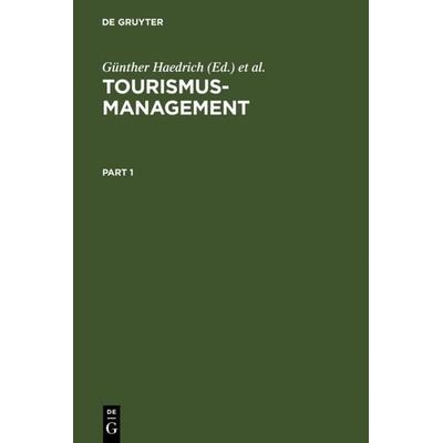 Tourismus-Management, Gebundene Ausgabe von Günther Haedrich,Claude Kaspar,Kristiane Klemm, De Gruyter, 978-3-11-015185-5