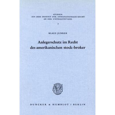 Anlegerschutz im Recht des amerikanischen stock-broker., Taschenbuch von Klaus Junker, Duncker & Humblot, 978-3-428-04028-5