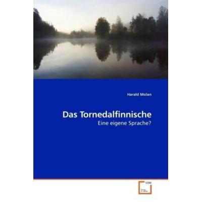 Molan, H: Das Tornedalfinnische, Taschenbuch von Harald Molan, VDM, 978-3-639-20036-2