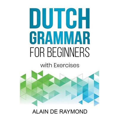 Dutch Grammar for Beginners, Taschenbuch von Alain de Raymond, Alain de Raymond