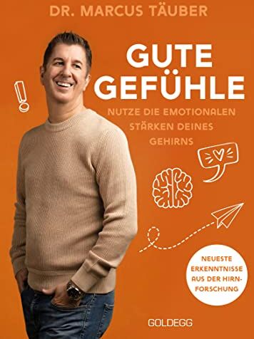 Täuber - Gute Gefühle: Nutze die emotionalen Stärken deines Gehirns. Der spannende Ratgeber aus der Neurobiologie: Warum Emotionen das A & O sind. Gefühle verstehen und die Mental Health verbessern - Preis vom 18.10.2026 19:22:15 h