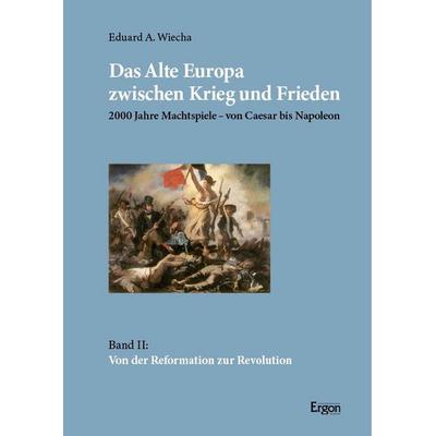 Das Alte Europa zwischen Krieg und Frieden, Taschenbuch von Eduard A. Wiecha, Ergon, 978-3-9874019-9-2