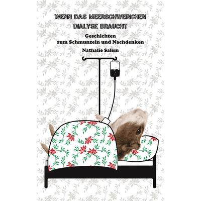 Wenn das Meerschweinchen Dialyse braucht, Taschenbuch von Nathalie Salem, BoD – Books on Demand, 978-3-7504-3672-5
