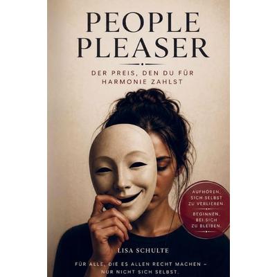 People Pleaser: Der Preis, den du für Harmonie zahlst, Taschenbuch von Lisa Schulte, Bookmundo, 978-94-038-8975-7