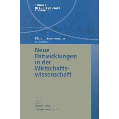 Neue Entwicklungen in der Wirtschaftswissenschaft, Taschenbuch von Klaus F. Zimmermann, Physica, 978-3-7908-1437-8
