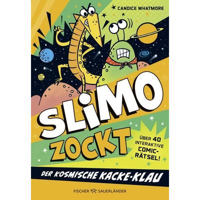 SLIMO ZOCKT: Der kosmische Kacke-Klau, Gebundene Ausgabe von Candice Whatmore, Fischer Sauerländer, 978-3-7373-7694-5