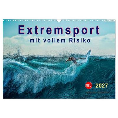 Extremsport - mit vollem Risiko (Wandkalender 2027 DIN A3 quer), CALVENDO Monatskalender
