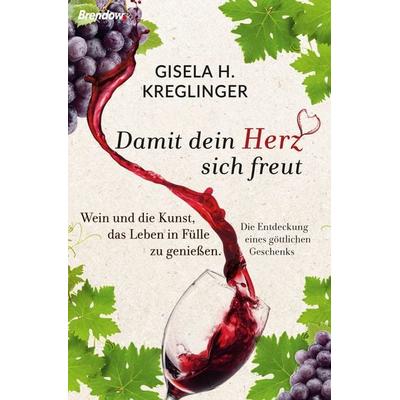 Damit dein Herz sich freut, Gebundene Ausgabe von Gisela H. Kreglinger, Brendow, 978-3-96140-169-7