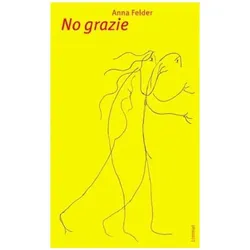 No grazie, Belletristik von Anna Felder
