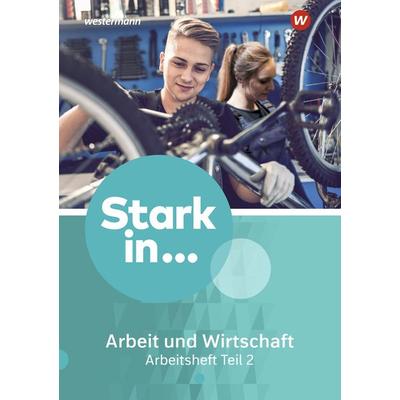 Stark in ... Arbeit und Wirtschaft 2. Arbeitsheft., Geheftet von Frank Eichhorn,Maria Kampwerth,Barbara Menke, Westermann Schulbuchverlag