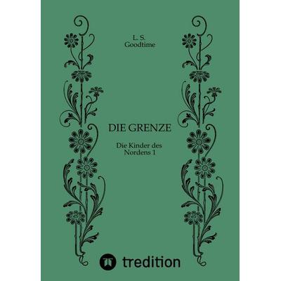Die Grenze Magie Fantasy, Gebundene Ausgabe von L. S. Goodtime, Tredition, 978-3-384-21078-4