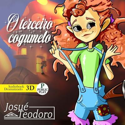 O Terceiro Cogumelo - Josué Teodoro, Audio, 9786584673496