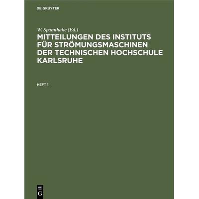 Mitteilungen des Instituts für Strömungsmaschinen der Technischen Hochschule Karlsruhe. Heft 1, Gebundene Ausgabe von , De Gruyter Oldenbourg,