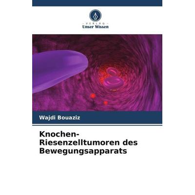 Knochen-Riesenzelltumoren des Bewegungsapparats -