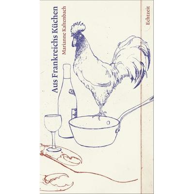 Aus Frankreichs Küchen, Gebundene Ausgabe von Marianne Kaltenbach, Echtzeit Verlag, 978-3-905800-16-6