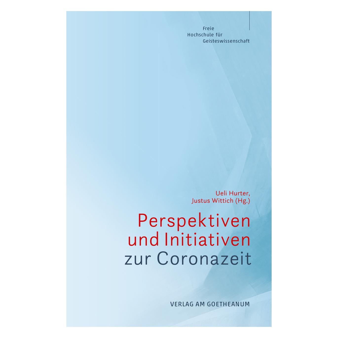 Am Goetheanum Perspektiven und Initiativen zur Coronazeit (Deutsch, Justus Wittich, Ueli Hurter, 2020) (K5 084188178)