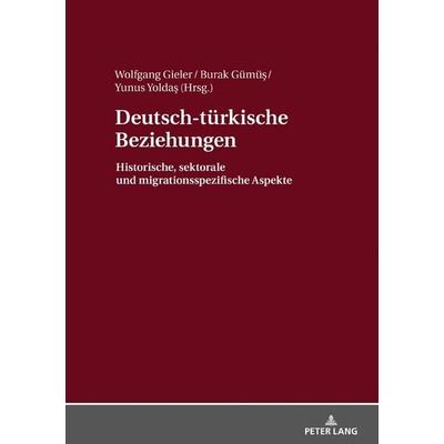 Deutsch-türkische Beziehungen, Gebundene Ausgabe von , Peter Lang GmbH, Internationaler Verlag der Wissenschaften, 978-3-631-67313-3