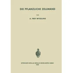 Die Pflanzliche Zellwand, Fachbücher von Albert Frey-Wyssling