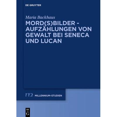 Mord(s)bilder - Aufzählungen von Gewalt bei Seneca und Lucan, Gebundene Ausgabe von Maria Backhaus, De Gruyter, 978-3-11-063597-3