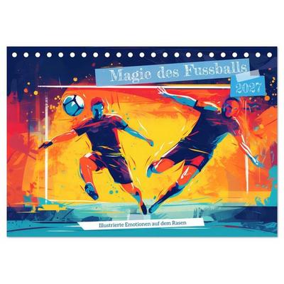 Magie des Fussballs - Illustrierte Emotionen auf dem Rasen (Tischkalender 2027 DIN A5 quer), CALVENDO Monatskalender