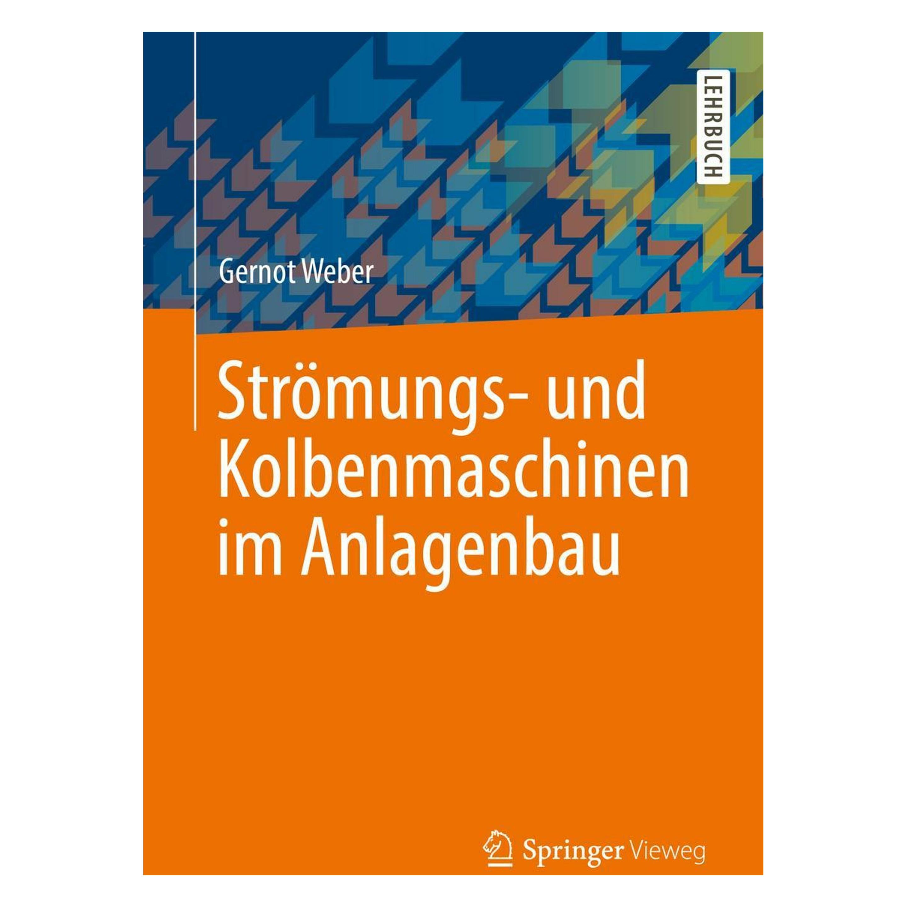 Springer Strmungs- und Kolbenmaschinen im Anlagenbau (Deutsch, Softcover, Gernot Weber) (54515353)