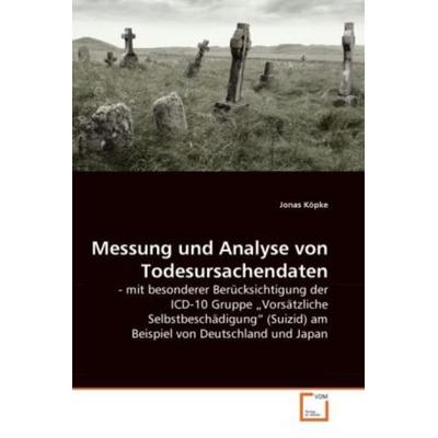 Köpke, J: Messung und Analyse von Todesursachendaten, Taschenbuch von Jonas Köpke, VDM, 978-3-639-26645-0