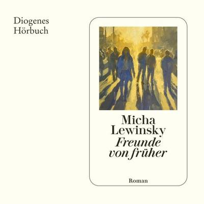 Freunde von früher - Micha Lewinsky, Audio, 9783257696813