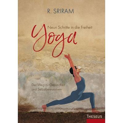 Yoga - Neun Schritte in die Freiheit, Taschenbuch von R. Sriram, Theseus Verlag in Kamphausen Media GmbH, 978-3-95883-662-4