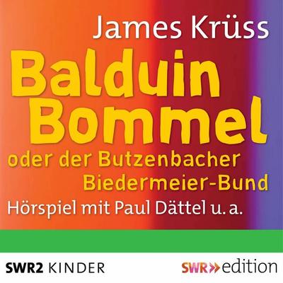 Balduin Bommel oder der Butzenbacher Biedermeierbund - James Krüss, Audio, 4056198086001
