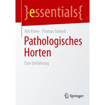 Pathologisches Horten, Taschenbuch von Nils Kiene,Thomas Schnell, Springer Berlin, 978-3-662-73376-9