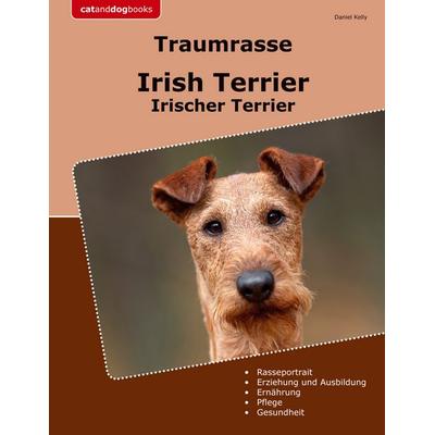 Traumrasse Irish Terrier, Taschenbuch von Daniel Kelly, BoD – Books on Demand, 978-3-7597-2283-6