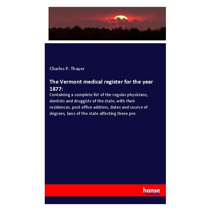 Hansebooks The Vermont medical register for the year 1877: (Englisch, Softcover, Charles P Thayer) (56122467)