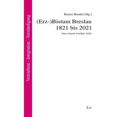 (Erz-)Bistum Breslau 1821 bis 2021, Taschenbuch von , LIT, 978-3-643-15540-5