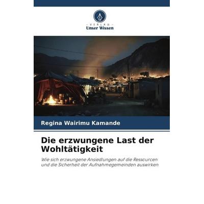 Die erzwungene Last der Wohltätigkeit, Taschenbuch von Regina Wairimu Kamande, Verlag Unser Wissen, 978-620-9-58707-8