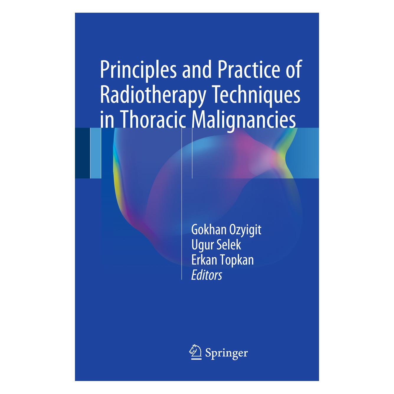 Springer Principles and Practice of Radiotherapy (Englisch, Hardcover, Erkan Topkan, Gokhan Ozyigit, Ugur Selek) (9783319287591)