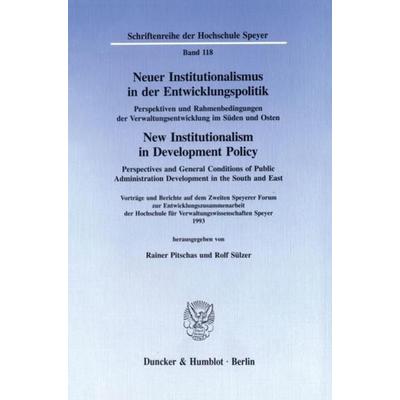 Neuer Institutionalismus in der Entwicklungspolitik - New Institutionalism in Development Policy. Perspektiven und Rahmenbedingungen der