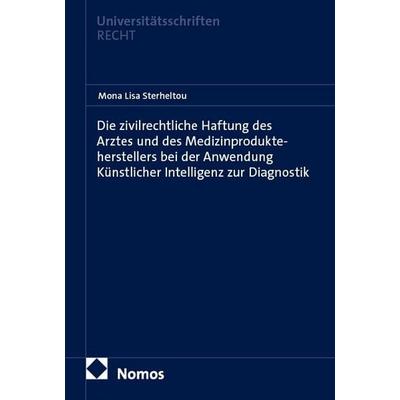 Die zivilrechtliche Haftung des Arztes und des Medizinprodukteherstellers bei der Anwendung Künstlicher Intelligenz zur Diagnostik, Taschenbuch von
