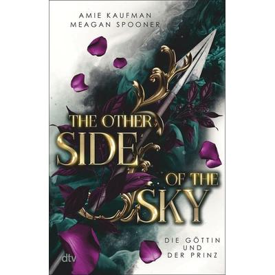 The Other Side of the Sky – Die Göttin und der Prinz, Taschenbuch von Amie Kaufman,Meagan Spooner, dtv, 978-3-423-74120-0