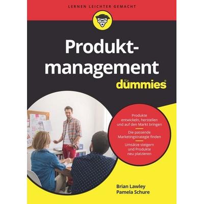 Produktmanagement für Dummies, Taschenbuch von Brian Lawley,Pamela Schure, Wiley-VCH, 978-3-527-71454-4