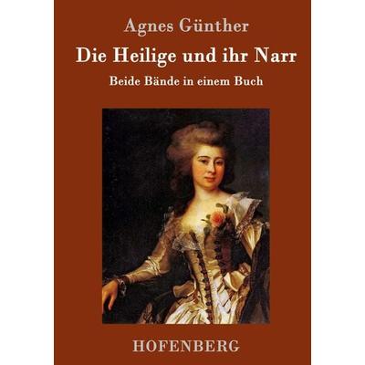 Die Heilige und ihr Narr, Gebundene Ausgabe von Agnes Günther, Hofenberg, 978-3-86199-804-4