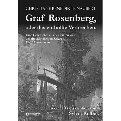 Naubert, C: Graf Rosenberg, oder das enthüllte Verbrechen, Taschenbuch von Christiane Benedikte Naubert,Sylvia Kolbe, Engelsdorfer Verlag,