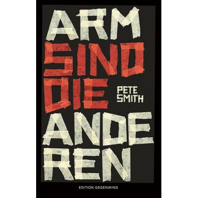 Arm sind die anderen, Taschenbuch von Pete Smith, BoD – Books on Demand, 978-3-7481-9388-3