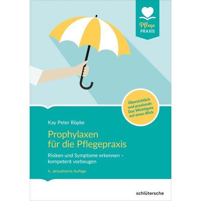 Prophylaxen für die Pflegepraxis, Taschenbuch von Kay Peter Röpke, Schlütersche Verlag, 978-3-8426-0808-5