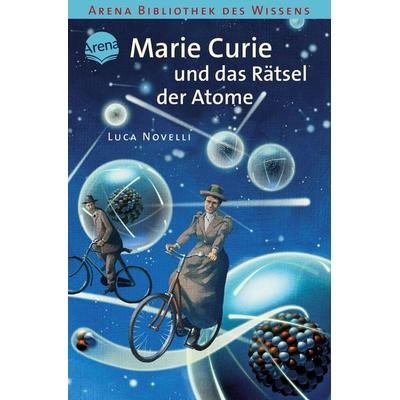 Marie Curie und das Rätsel der Atome, Taschenbuch von Luca Novelli, Arena, 978-3-401-06214-3