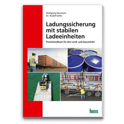 Ladungssicherung mit stabilen Ladeeinheiten, Taschenbuch von Rudolf Saller,Wolfgang Neumann, Huss, 978-3-949994-56-2