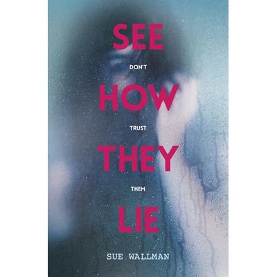 See How They Lie, Taschenbuch von Sue Wallman, Scholastic Uk, 978-1-4071-6538-7