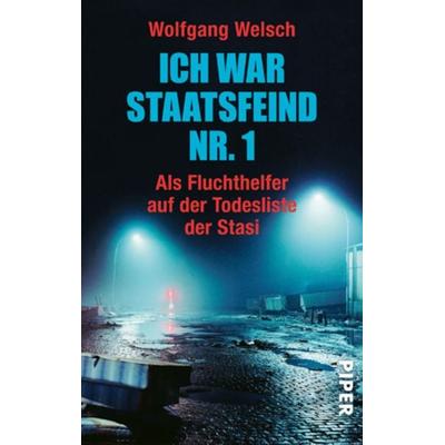 Ich war Staatsfeind Nr. 1, Taschenbuch von Wolfgang Welsch, Piper Taschenbuch, 978-3-492-26167-8