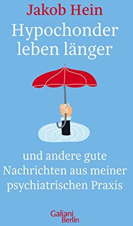 Jakob Hein - Hypochonder leben länger: und andere gute Nachrichten aus meiner psychiatrischen Praxis - Preis vom 09.10.2026 07:28:09 h