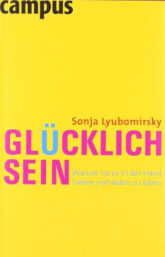 Sonja Lyubomirsky - Glücklich sein: Warum Sie es in der Hand haben, zufrieden zu leben - Preis vom 09.10.2026 07:28:09 h